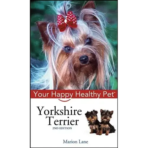 Yorkshire Terrier: Your Happy Healthy Pet