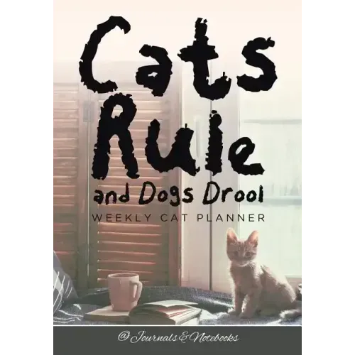 Cats Rule and Dogs Drool Weekly Cat Planner