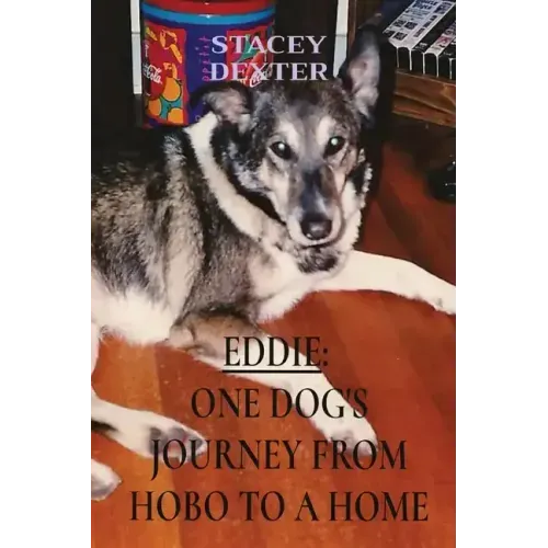 Eddie: One Dog's Journey from Hobo to a Home
