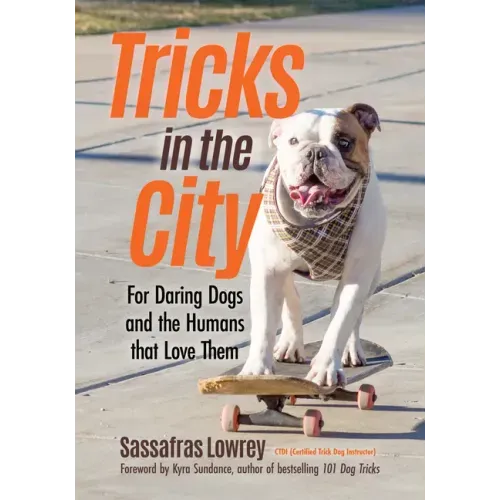 Tricks in the City: For Daring Dogs and the Humans That Love Them (Trick Dog Training Book, Exercise Your Dog)