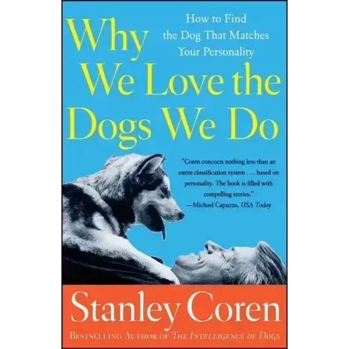 Why We Love the Dogs We Do: How to Find the Dog That Matches Your Personality