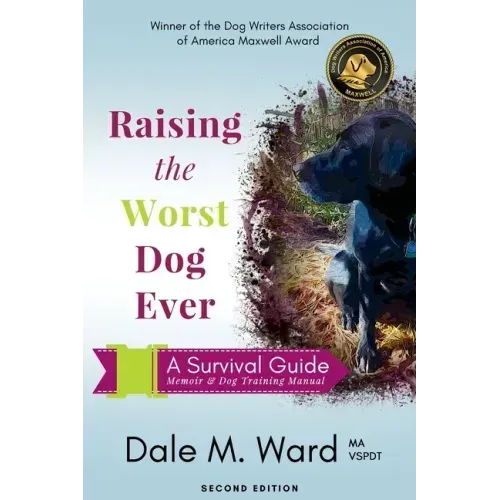 Raising the Worst Dog Ever: A Survival Guide