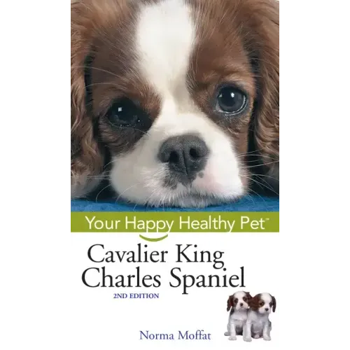 Cavalier King Charles Spaniel: Your Happy Healthy Pet