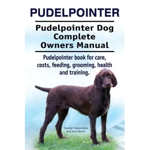 Pudelpointer. Pudelpointer Dog Complete Owners Manual. Pudelpointer book for care, costs, feeding, grooming, health and training.