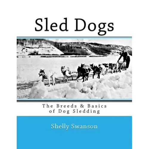 Sled Dogs: The Breeds & Basics of Dog Sledding