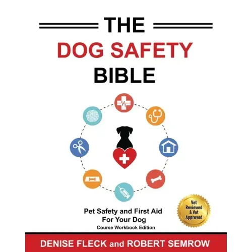 The Dog Safety Bible: Dog Safety and First Aid For Your Dog