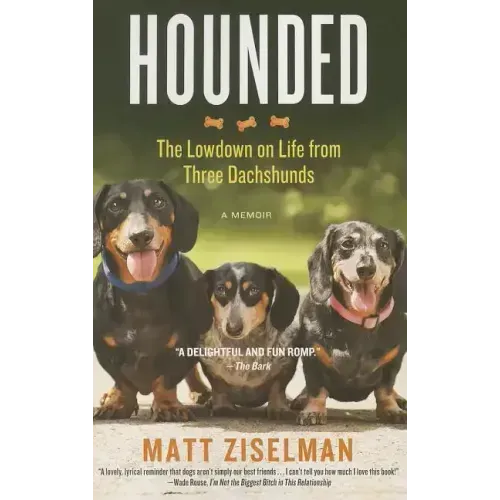 Hounded: The Lowdown on Life from Three Dachshunds