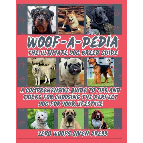 Woof-A-Pedia: The Brutally Honest Dog Breed Guide