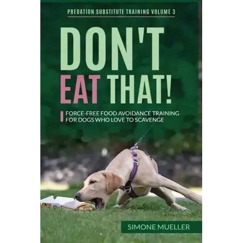 Don't Eat That: Force-Free Food Avoidance Training for Dogs who Love to Scavenge