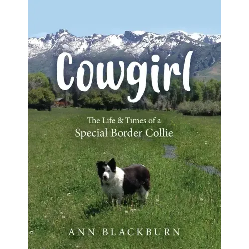 Cowgirl: The Life & Times of a Special Border Collie