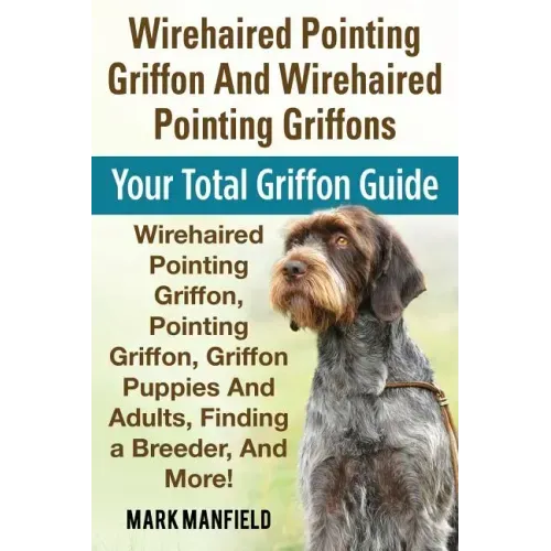 Wirehaired Pointing Griffon And Wirehaired Pointing Griffons: Your Total Griffon Guide Wirehaired Pointing Griffon, Pointing Griffon, Griffon Puppies
