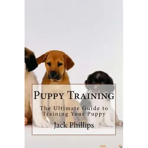 Puppy Training: The Ultimate Guide to Training Your Puppy