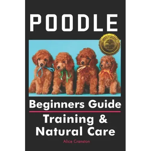 Poodle Beginners Guide: Training & Natural Care