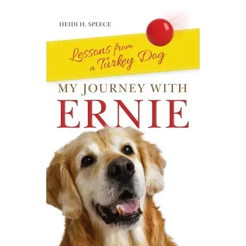 My Journey with Ernie: Lessons from a Turkey Dog
