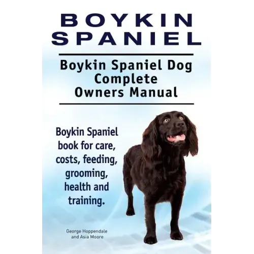 Boykin Spaniel. Boykin Spaniel Dog Complete Owners Manual. Boykin Spaniel book for care, costs, feeding, grooming, health and training.