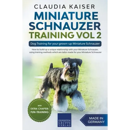 Miniature Schnauzer Training Vol 2 - Dog Training for Your Grown-up Miniature Schnauzer