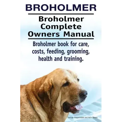 Broholmer. Broholmer Complete Owners Manual. Broholmer book for care, costs, feeding, grooming, health and training.