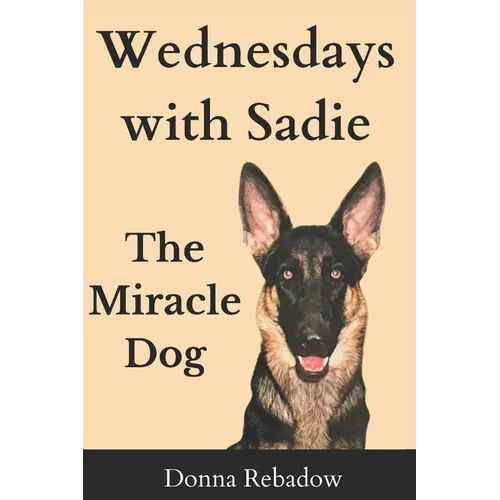 Wednesdays with Sadie: The Miracle Dog