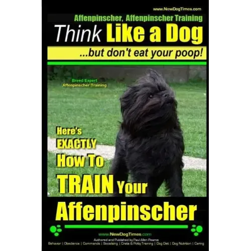 Affenpinscher, Affenpinscher Training Think Like a Dog But Don't Eat Your Poop! Breed Expert Affenpinscher Training: Here's EXACTLY How To TRAIN Your
