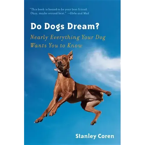 Do Dogs Dream?: Nearly Everything Your Dog Wants You to Know