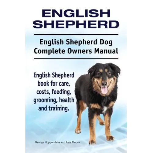 English Shepherd. English Shepherd Dog Complete Owners Manual. English Shepherd book for care, costs, feeding, grooming, health and training.