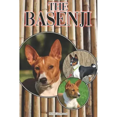 The Basenji: A Complete and Comprehensive Beginners Guide To: Buying, Owning, Health, Grooming, Training, Obedience, Understanding