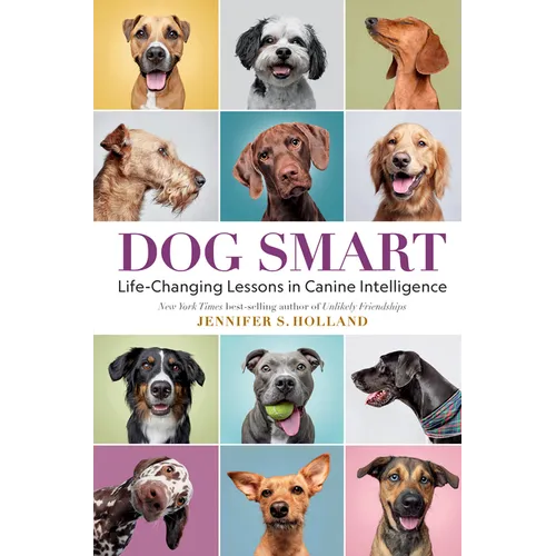 Dog Smart: Life-Changing Lessons in Canine Intelligence