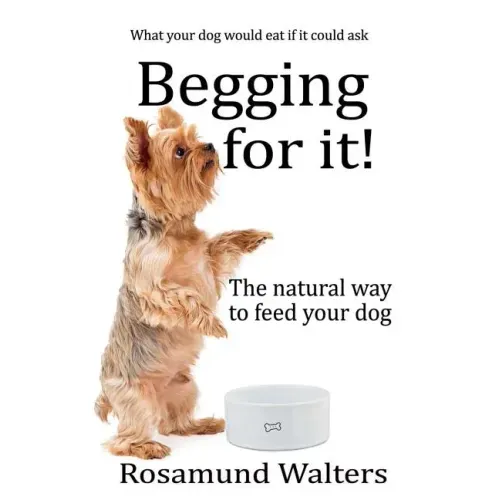 Begging for it!: The natural way to feed your dog