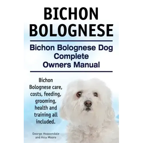 Bichon Bolognese. Bichon Bolognese Dog Complete Owners Manual. Bichon Bolognese care, costs, feeding, grooming, health and training all included.