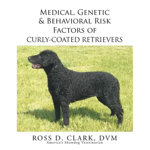 Medical, Genetic & Behavioral Risk Factors of Curly-Coated Retrievers
