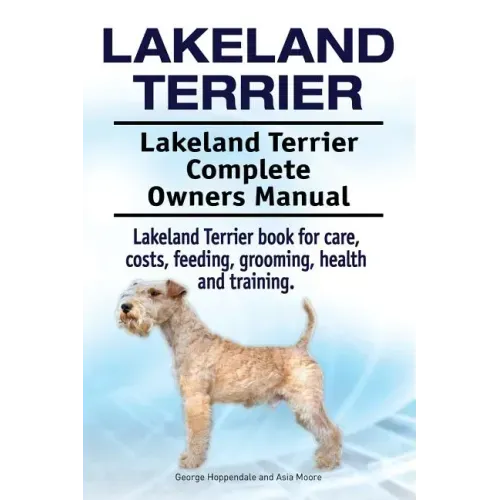 Lakeland Terrier. Lakeland Terrier Complete Owners Manual. Lakeland Terrier book for care, costs, feeding, grooming, health and training.