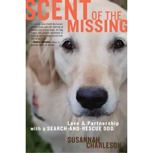 Scent of the Missing: Love and Partnership with a Search-And-Rescue Dog