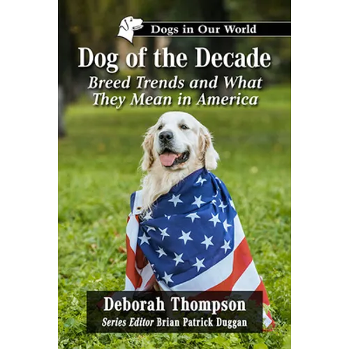 Dog of the Decade: Breed Trends and What They Mean in America