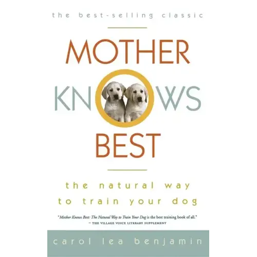 Mother Knows Best: The Natural Way to Train Your Dog