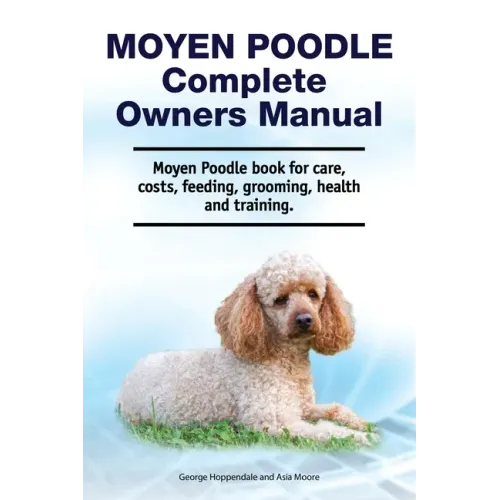 Moyen Poodle Complete Owners Manual. Moyen Poodle book for care, costs, feeding, grooming, health and training.