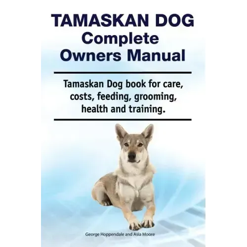 Tamaskan Dog Complete Owners Manual. Tamaskan Dog book for care, costs, feeding, grooming, health and training.