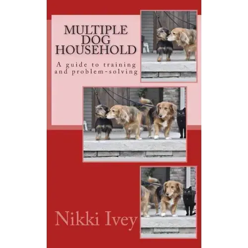 Multiple Dog Household: a guide to training and problem-solving