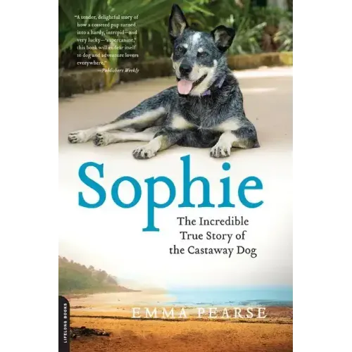 Sophie: The Incredible True Adventures of the Castaway Dog