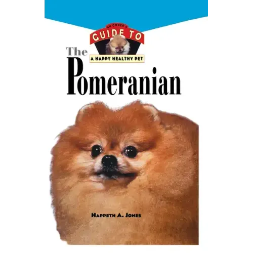 Pomeranian: An Owner's Guide to a Happy Healthy Pet