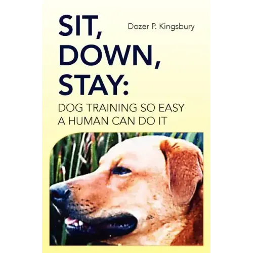 Sit, Down, Stay: Dog Training so Easy a Human can do it