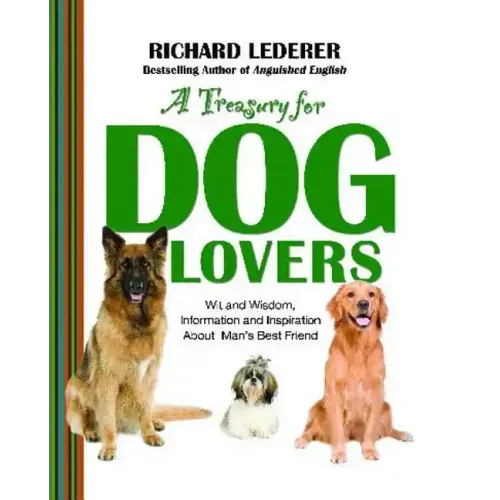 Treasury for Dog Lovers: Wit and Wisdom, Information and Inspiration about
