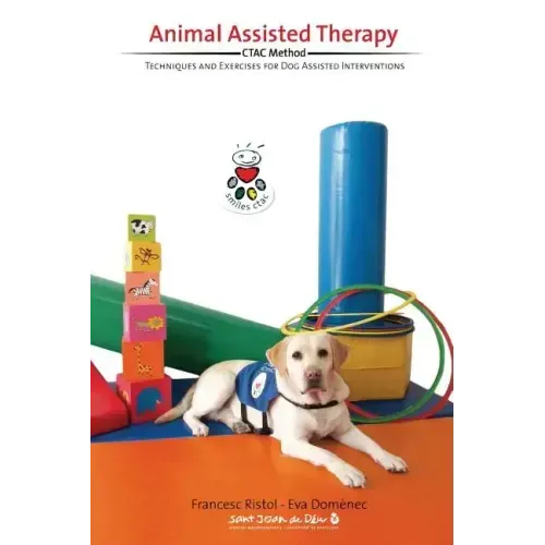 Animal Assisted Therapy: Techniques and Exercices for Dog Assisted Interventions.