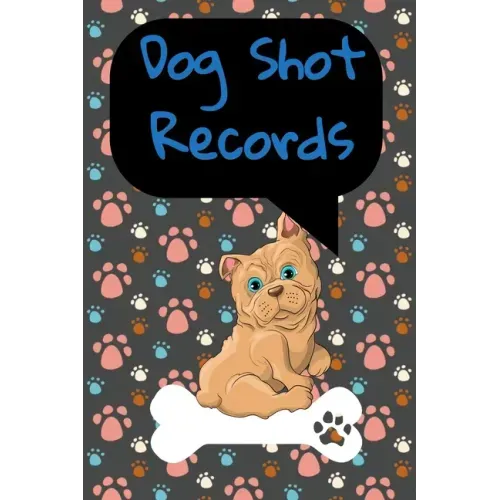 Dog Shot Records: Keep Track Of Annual Vet Visits and Immunizations