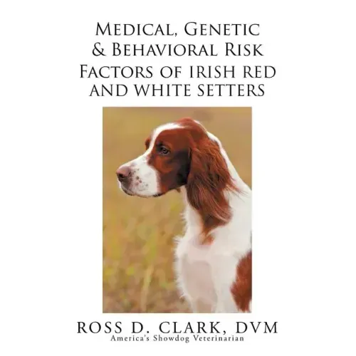 Medical, Genetic & Behavioral Risk Factors of Irish Red and White Setters