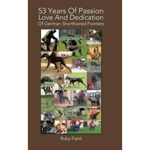 53 Years of Passion Love and Dedication of German Shorthaired Pointers