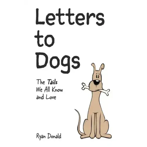Letters to Dogs: The Tails We All Know and Love