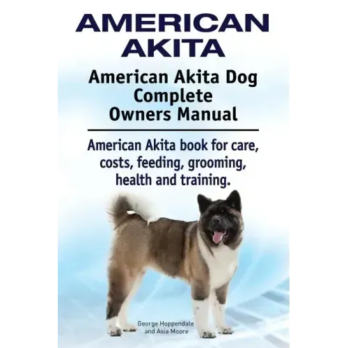 American Akita. American Akita Dog Complete Owners Manual. American Akita book for care, costs, feeding, grooming, health and training.
