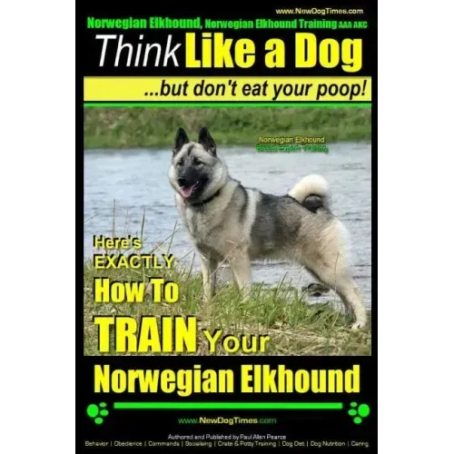 Norwegian Elkhound, Norwegian Elkhound Training AAA AKC Think Like a Dog But Don't Eat Your Poop! Norwegian Elkhound Breed Expert Training: Here's EXA