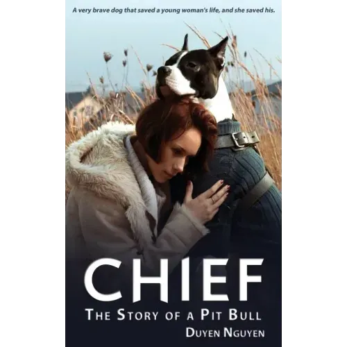 Chief The Story of a Pit Bull