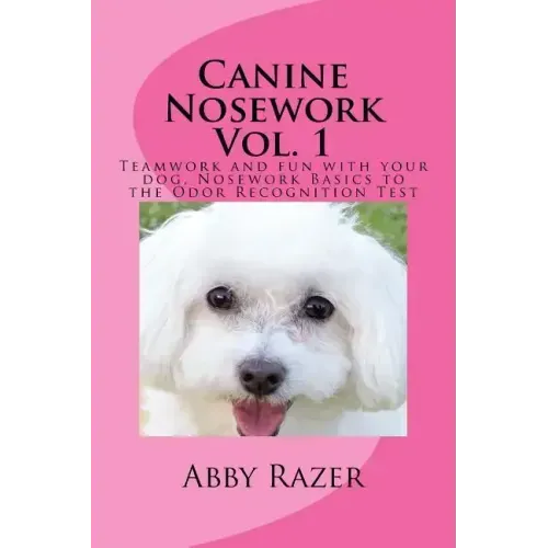 Canine Nosework Vol. 1: Teamwork and fun with your dog, Nosework Basics to the Odor Recognition Test